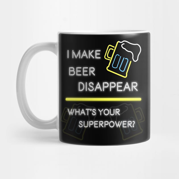 I Make Beer Disappear. What's Your SuperPower by MasterConix